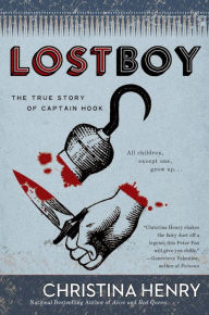 Title: Lost Boy: The True Story of Captain Hook, Author: Christina Henry