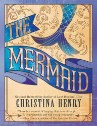 Title: The Mermaid, Author: Christina Henry