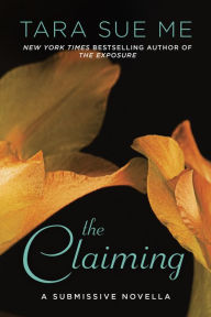 Title: The Claiming (Submissive Series Novella), Author: Tara Sue Me