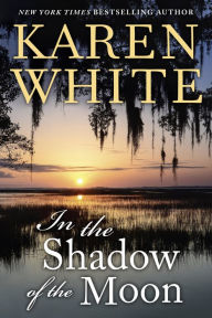 Title: In the Shadow of the Moon, Author: Karen White