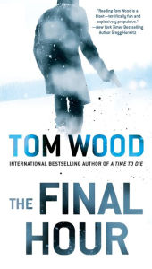 Title: The Final Hour, Author: Tom Wood