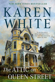 Title: The Attic on Queen Street, Author: Karen White