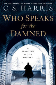 Title: Who Speaks for the Damned (Sebastian St. Cyr Series #15), Author: C. S. Harris