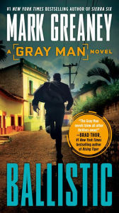 Title: Ballistic (Gray Man Series #3), Author: Mark Greaney