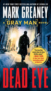 Title: Dead Eye (Gray Man Series #4), Author: Mark Greaney