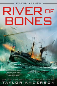 Title: River of Bones (Destroyermen Series #13), Author: Taylor Anderson