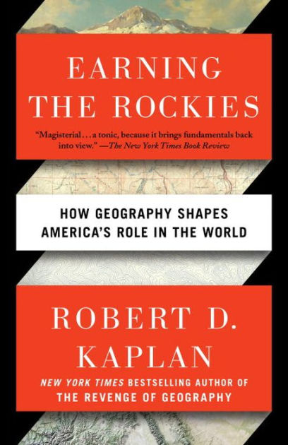 Earning the Rockies: How Geography Shapes America's Role in the World ...