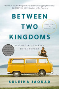 Book downloading kindle Between Two Kingdoms: A Memoir of a Life Interrupted (English literature) 9780399588587 by Suleika Jaouad CHM