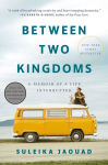 Alternative view 1 of Between Two Kingdoms: A Memoir of a Life Interrupted