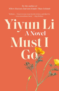 Title: Must I Go, Author: Yiyun Li
