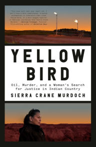 Download for free books Yellow Bird: Oil, Murder, and a Woman's Search for Justice in Indian Country