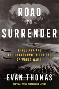 Free download books pdf formats Road to Surrender: Three Men and the Countdown to the End of World War II 9780399589256 (English Edition) RTF by Evan Thomas