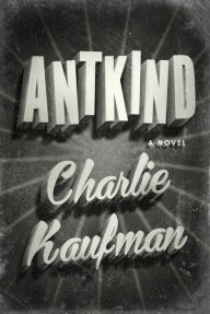 Electronics books for free download Antkind by Charlie Kaufman