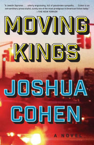Title: Moving Kings: A Novel, Author: Joshua Cohen