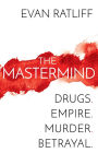 The Mastermind: Drugs. Empire. Murder. Betrayal.