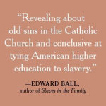 Alternative view 2 of The 272: The Families Who Were Enslaved and Sold to Build the American Catholic Church