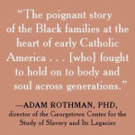 Alternative view 4 of The 272: The Families Who Were Enslaved and Sold to Build the American Catholic Church