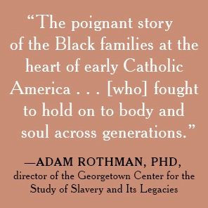 The 272: The Families Who Were Enslaved and Sold to Build the American Catholic Church