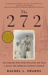 Alternative view 1 of The 272: The Families Who Were Enslaved and Sold to Build the American Catholic Church