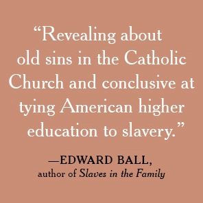 The 272: The Families Who Were Enslaved and Sold to Build the American Catholic Church