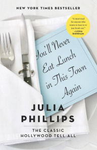 Title: You'll Never Eat Lunch in This Town Again, Author: Julia Phillips