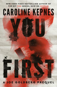 Title: You First: A Joe Goldberg Prequel, Author: Caroline Kepnes