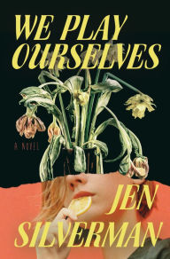 Title: We Play Ourselves, Author: Jen Silverman
