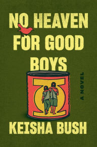 Title: No Heaven for Good Boys: A Novel, Author: Keisha Bush