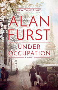 Title: Under Occupation: A Novel, Author: Alan Furst