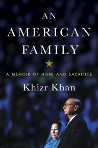 Title: An American Family: A Memoir of Hope and Sacrifice, Author: Khizr Khan