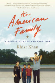 Title: An American Family: A Memoir of Hope and Sacrifice, Author: Khizr Khan
