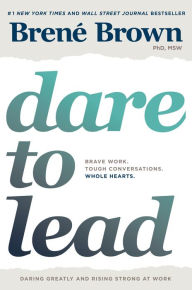 Pdf book download free Dare to Lead: Brave Work. Tough Conversations. Whole Hearts. by Brené Brown