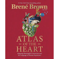 Title: Atlas of the Heart: Mapping Meaningful Connection and the Language of Human Experience, Author: Brené Brown