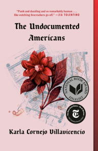 Title: The Undocumented Americans, Author: Karla Cornejo Villavicencio