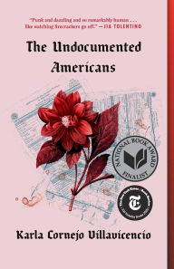 Title: The Undocumented Americans, Author: Karla Cornejo Villavicencio