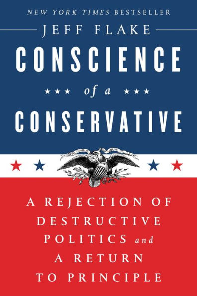 Conscience of a Conservative: Rejection Destructive Politics and Return to Principle