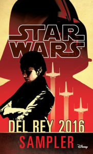 Title: Star Wars 2016 Del Rey Sampler: Excerpts from Upcoming and Current Titles, Author: Alan Dean Foster