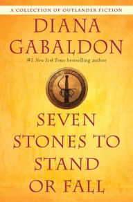 Title: Seven Stones to Stand or Fall: A Collection of Outlander Fiction, Author: Diana Gabaldon