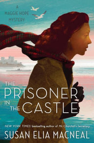 Title: The Prisoner in the Castle (Maggie Hope Series #8), Author: Susan Elia MacNeal