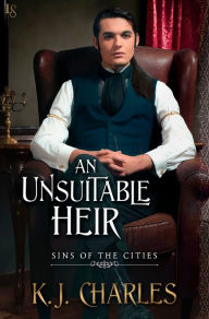 Title: An Unsuitable Heir, Author: KJ Charles