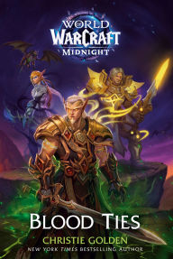 Title: Blood Ties (World of Warcraft: Midnight), Author: Christie Golden