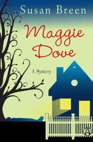 Title: Maggie Dove: A Mystery, Author: Susan Breen