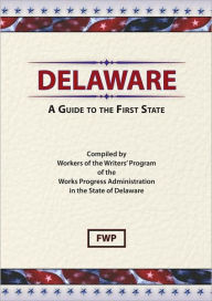 Title: Delaware: A Guide To The First State, Author: Federal Writers' Project
