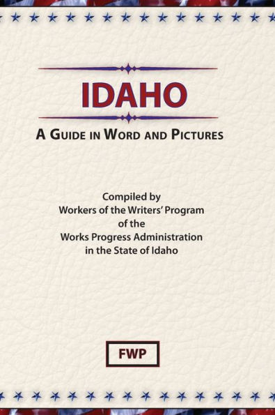 Idaho: A Guide In Word And Pictures / Edition 2