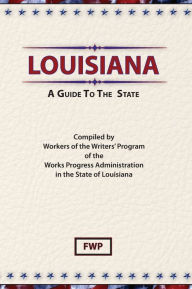 Title: Louisiana: A Guide To The State, Author: Federal Writers' Project