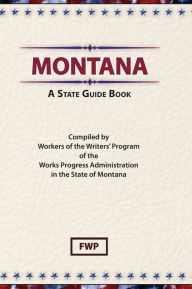 Title: Montana: A State Guide Book, Author: Federal Writers' Project