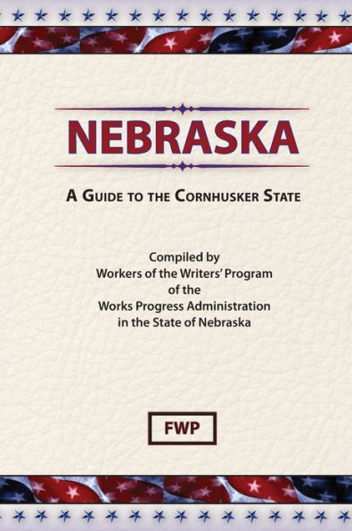 Nebraska: A Guide To The Cornhusker State