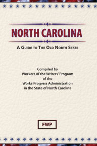Title: North Carolina: A Guide To The Old North State, Author: Federal Writers' Project