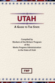 Title: Utah: A Guide To The State, Author: Federal Writers' Project