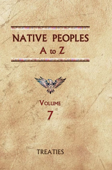 Native Peoples A to Z (Volume Seven): A Reference Guide to Native Peoples of the Western Hemisphere